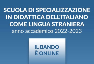 Bando di ammissione alla Scuola di Specializzazione in Didattica dell’italiano come lingua straniera per l'anno accademico 2022/2023