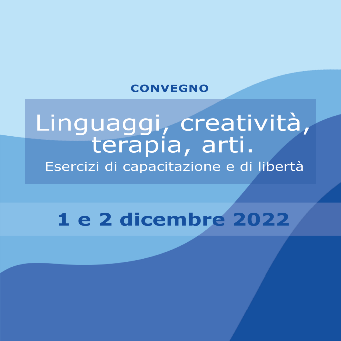 1-2/12/22 - Convegno ＂Linguaggi, creatività, terapia, arti. Esercizi di capacitazione e di libertà＂