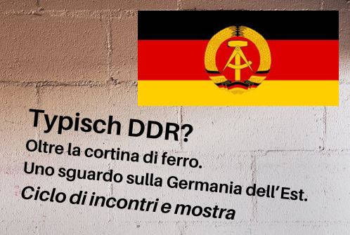 9 e 29/11, 13 e 20/12/2022 - ＂Typisch DDR?＂ Oltre la cortina di ferro. Uno sguardo sulla Germania dell'Est. Ciclo di incontri e mostra