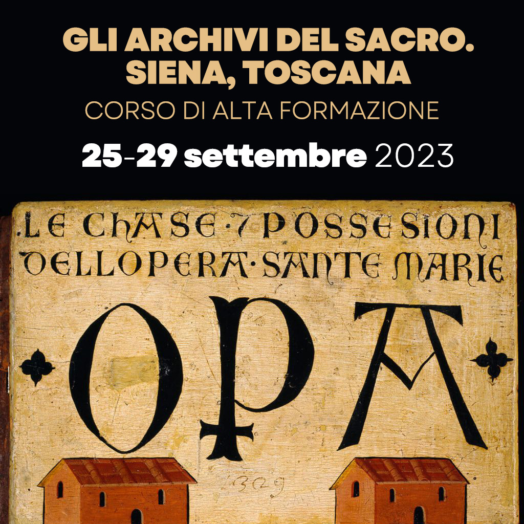 25-29/9/2023 - Corso di alta formazione ＂Gli archivi del sacro. Siena, Toscana＂ - prorogato il termine per le candidature al 31 luglio