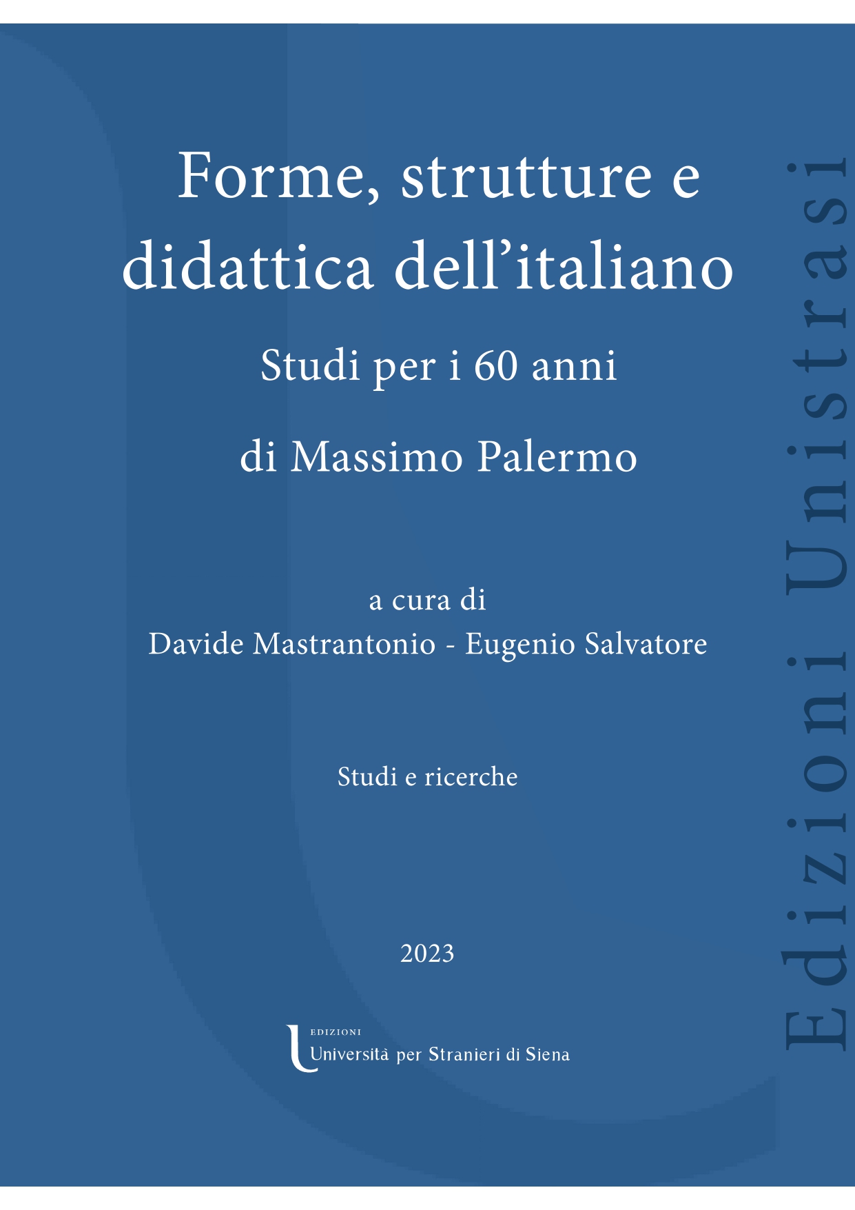 Pubblicato un nuovo volume nella collana online ＂Studi e ricerche＂: ＂Forme, strutture e didattica dell'italiano. Studi per i 60 anni di Massimo Palermo＂