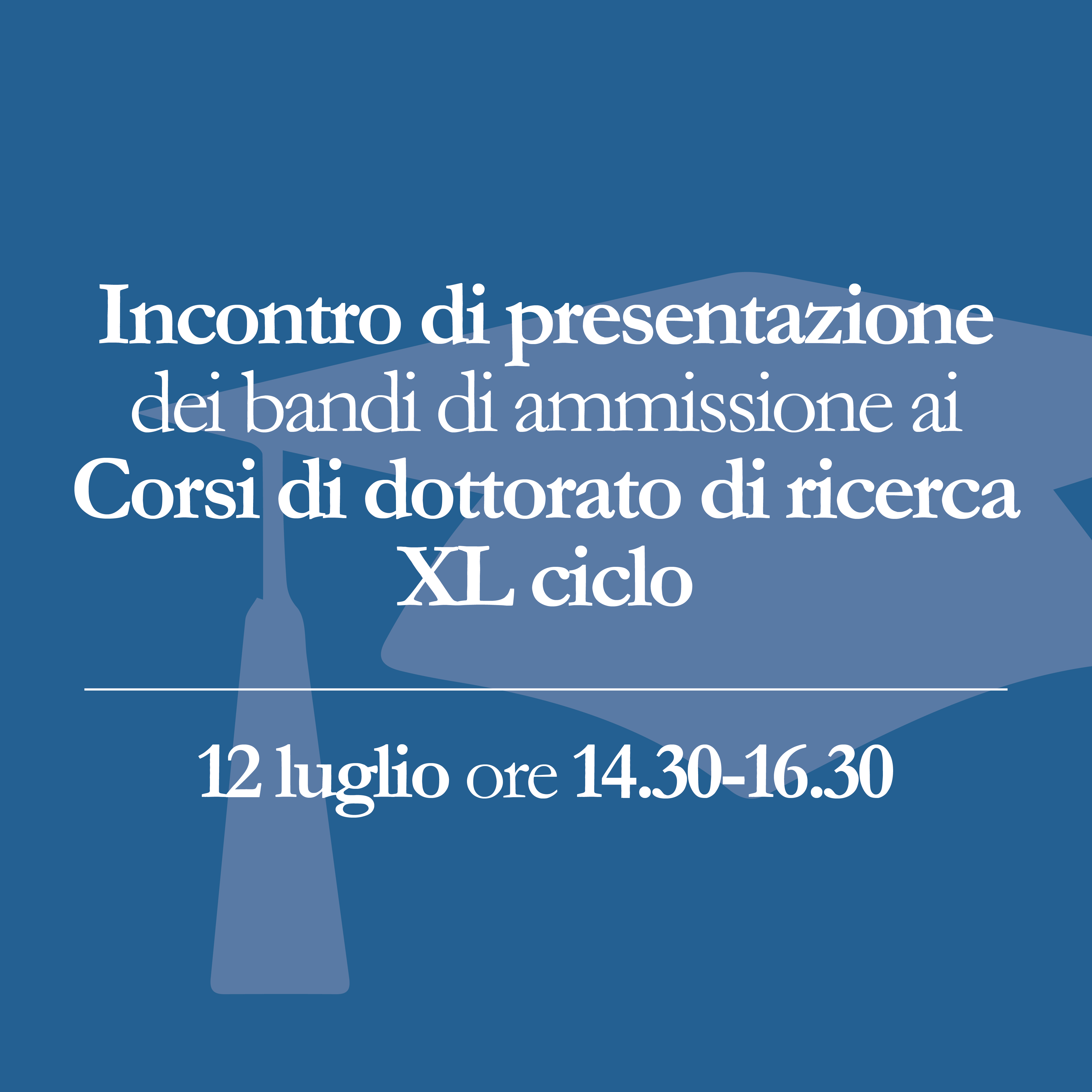 12/7/2024 - Incontro di presentazione dei bandi per i Dottorati di Ricerca XL ciclo